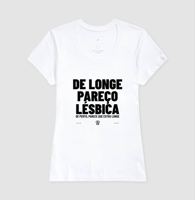 De longe pareço lésbica