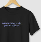 Não vou me esconder para te confortar
