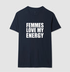 Femmes love my energy
