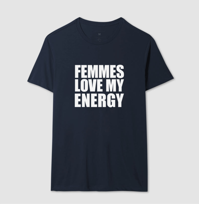 Femmes love my energy