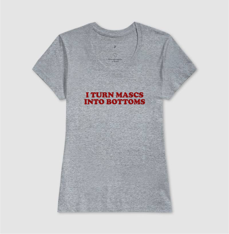 I turn mascs into bottoms