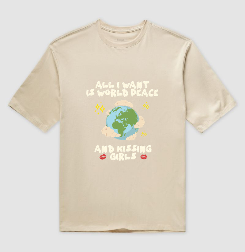 All i want is world peace and kissing girls
