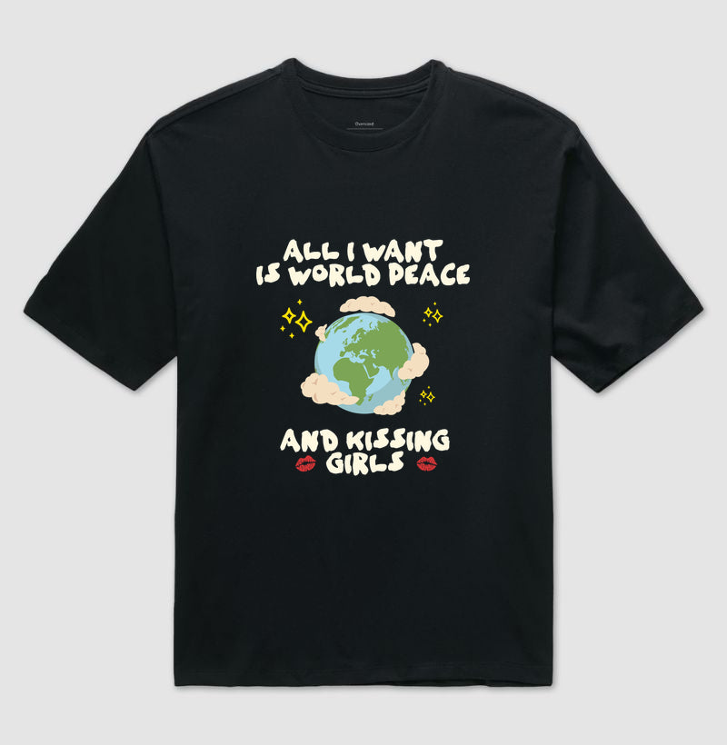 All i want is world peace and kissing girls