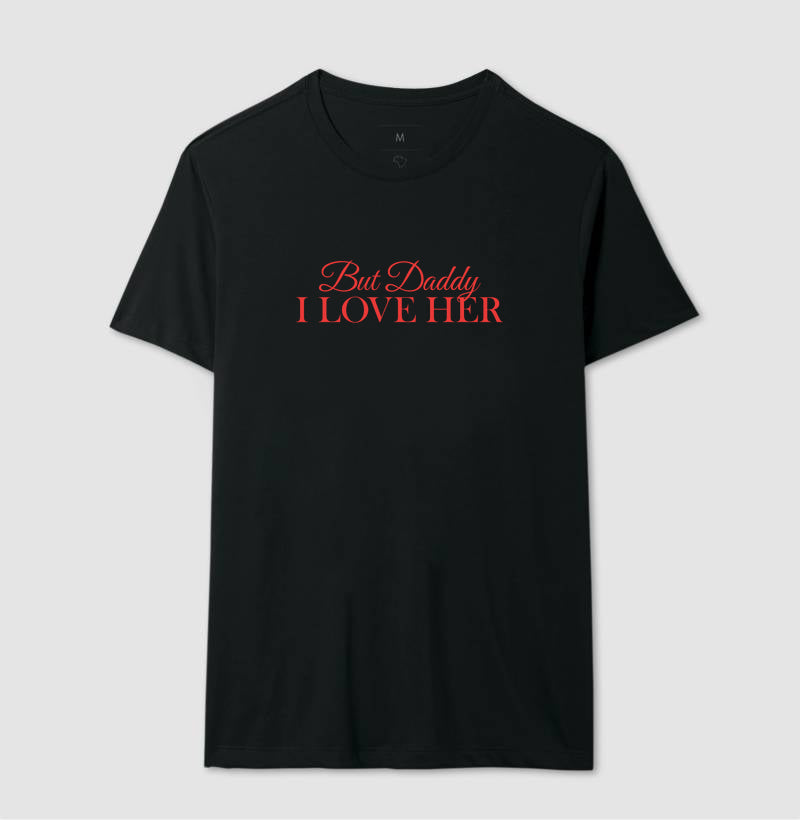 But daddy, i love her