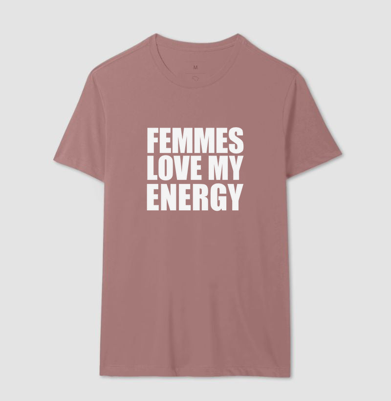 Femmes love my energy