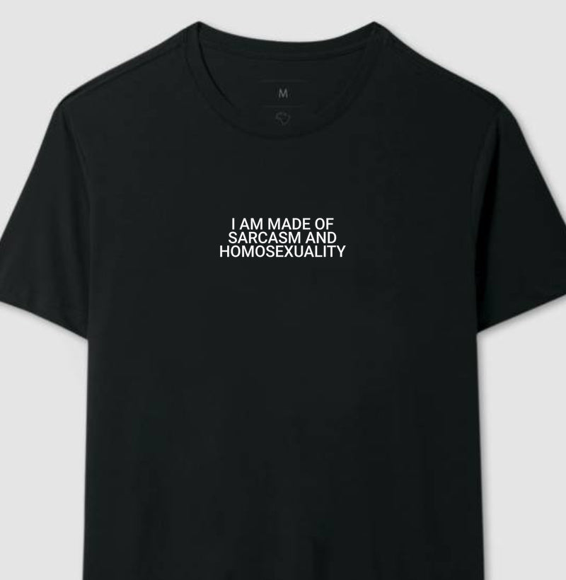 I am made of sarcasm and homosexuality