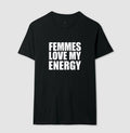 Femmes love my energy