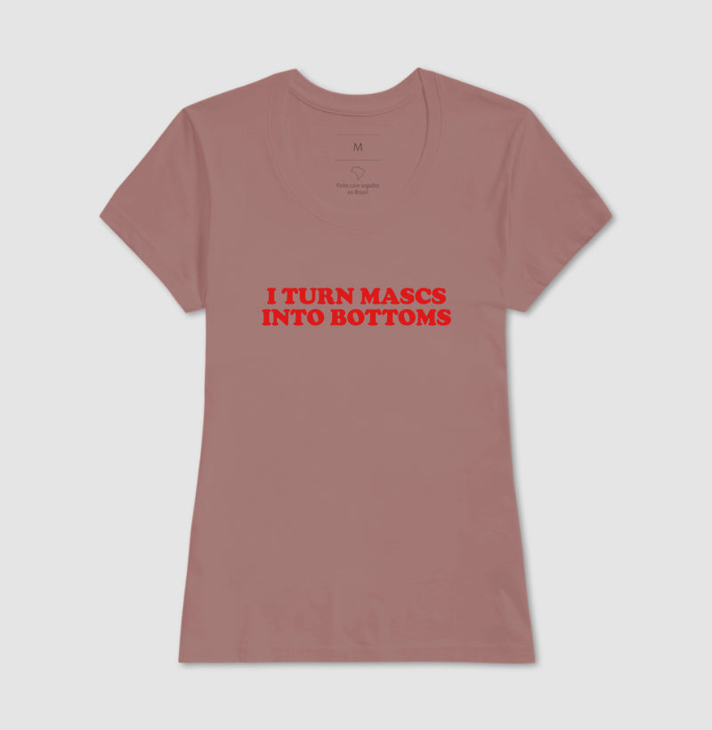 I turn mascs into bottoms