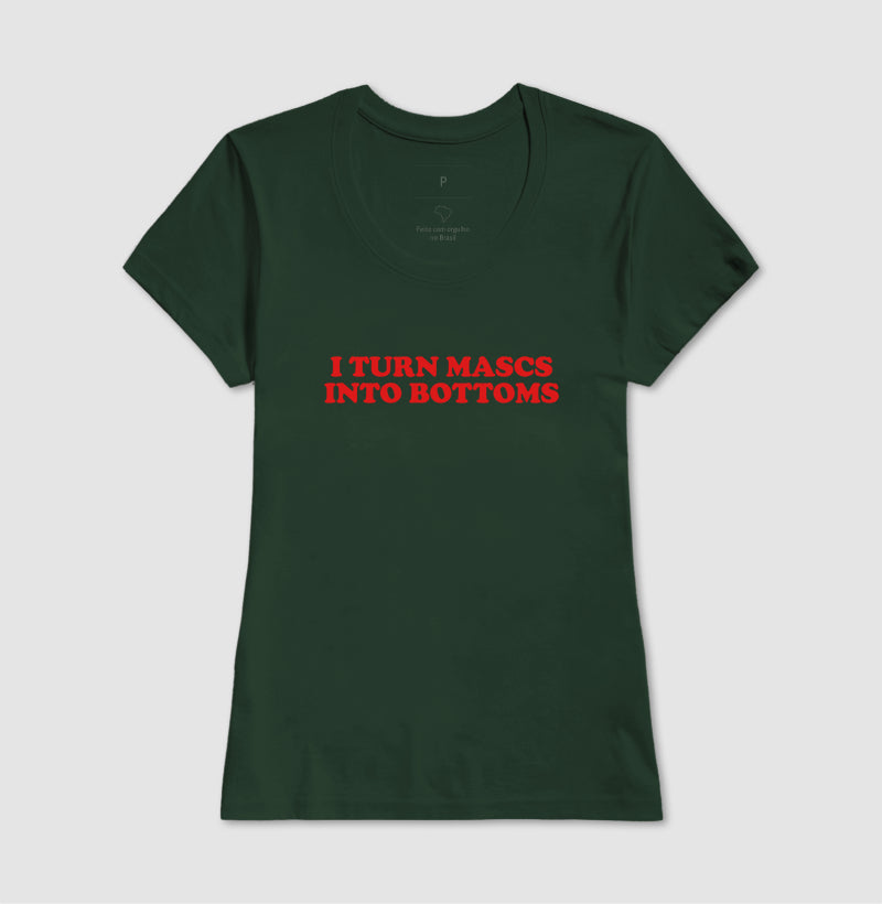 I turn mascs into bottoms