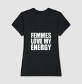 Femmes love my energy