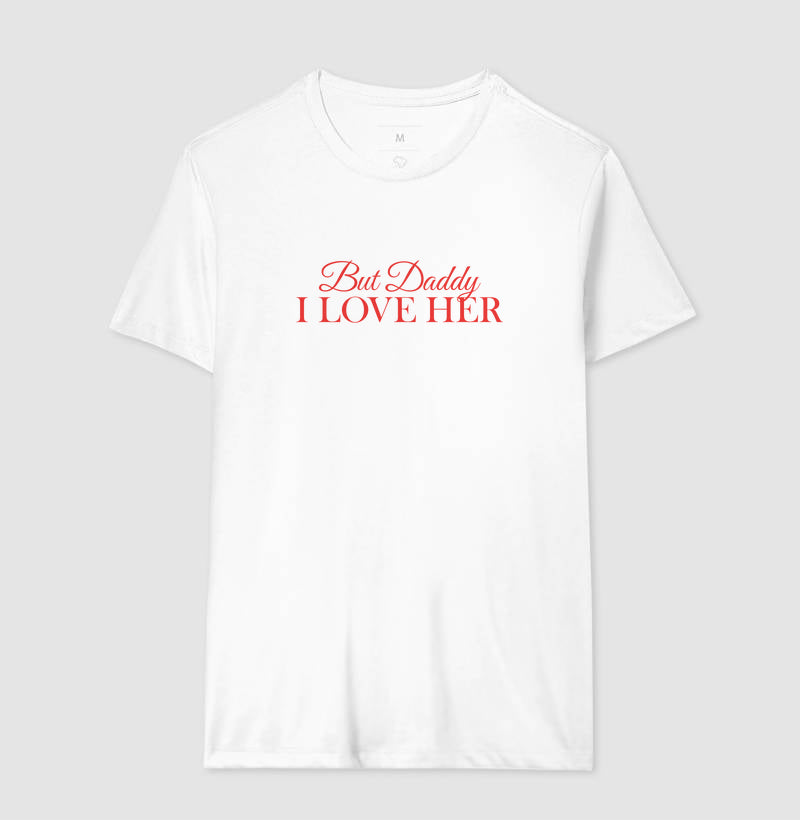 But daddy, i love her
